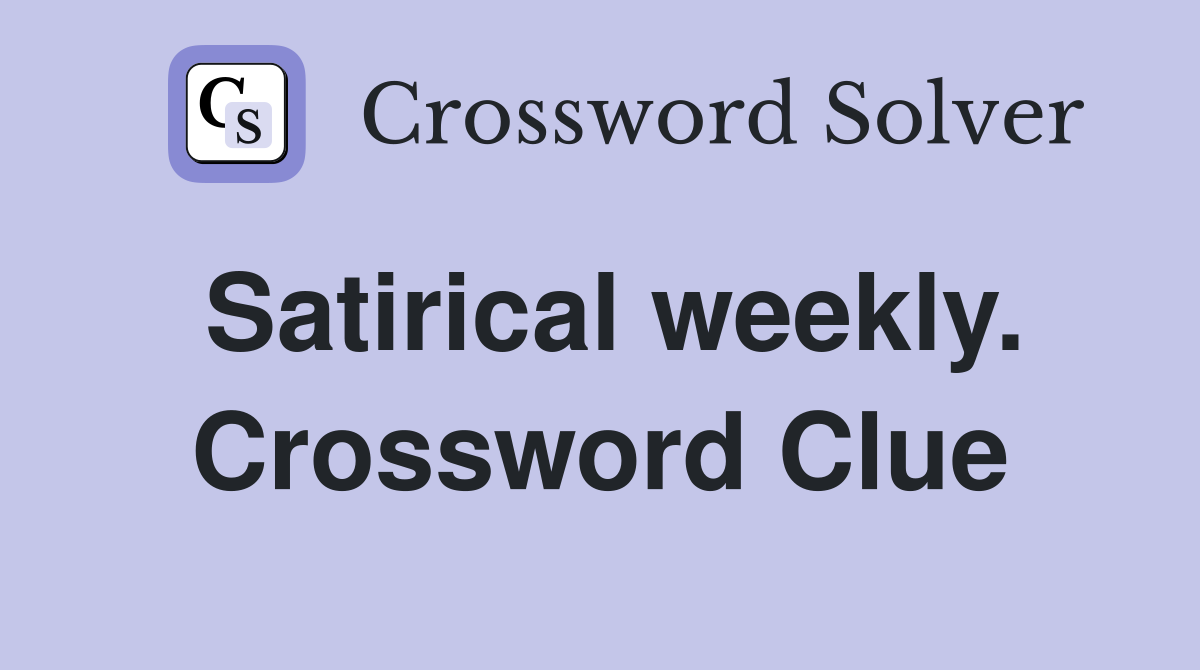 Satirical weekly. Crossword Clue