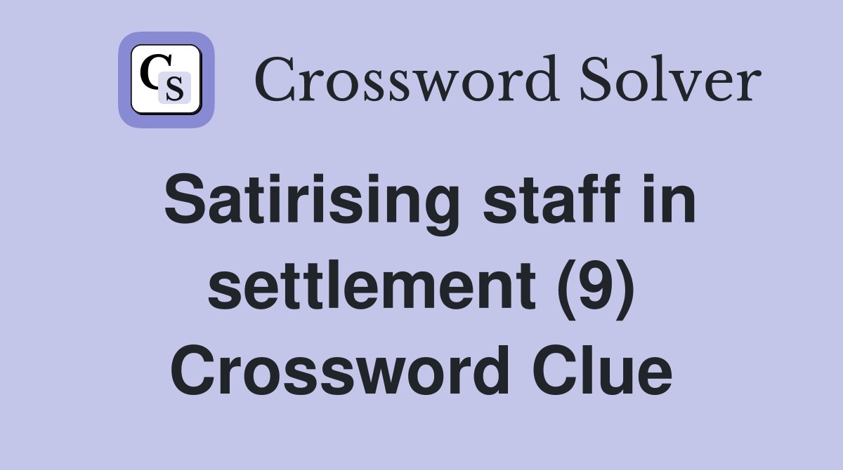 Satirising staff in settlement (9) Crossword Clue