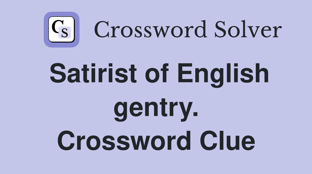 Satirist of English gentry. Crossword Clue
