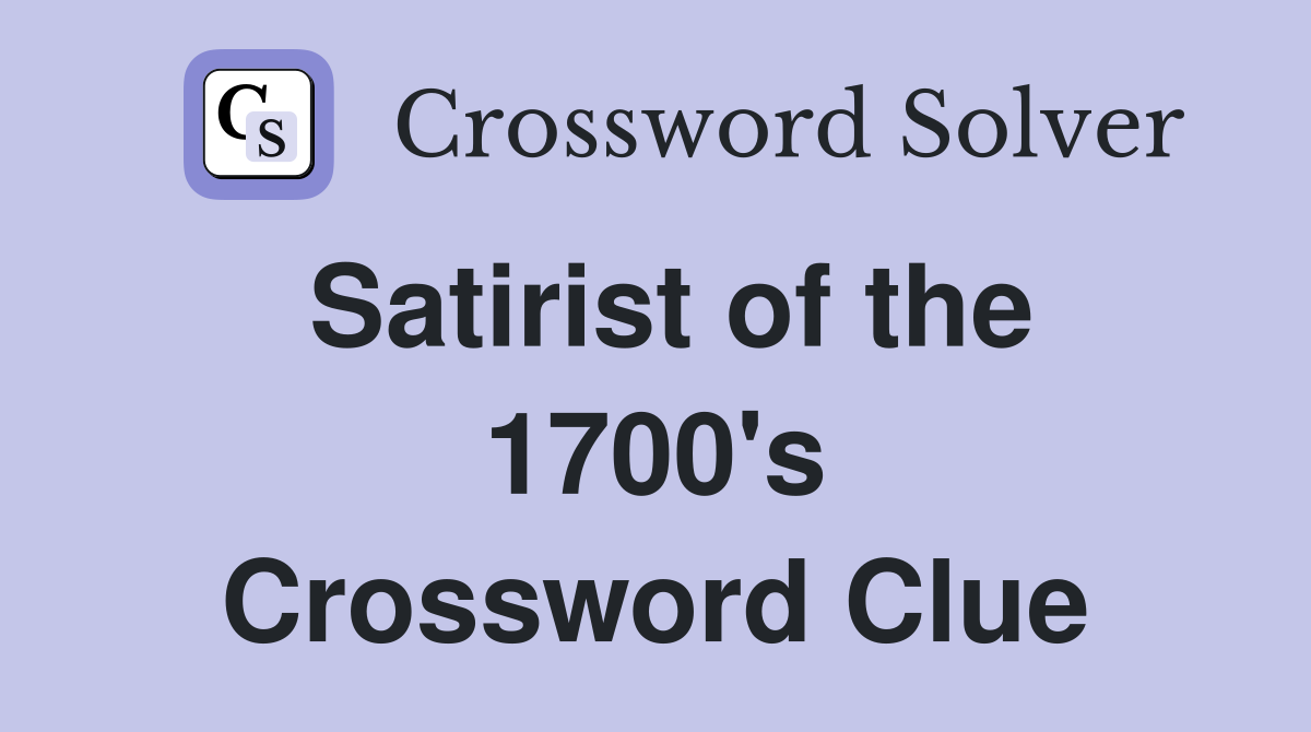 Satirist of the 1700's Crossword Clue