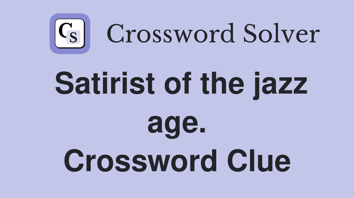 Satirist of the jazz age. Crossword Clue