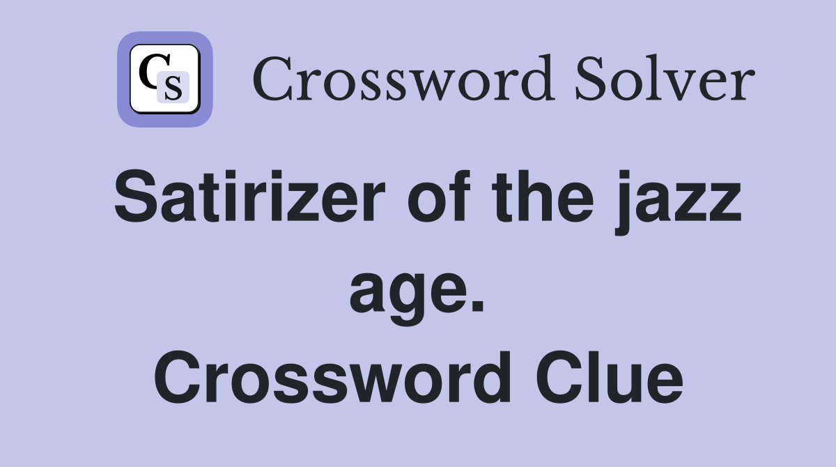 Satirizer of the jazz age. Crossword Clue