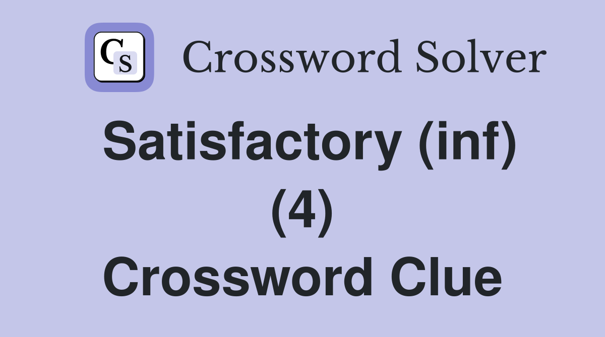 Satisfactory (inf) (4) Crossword Clue
