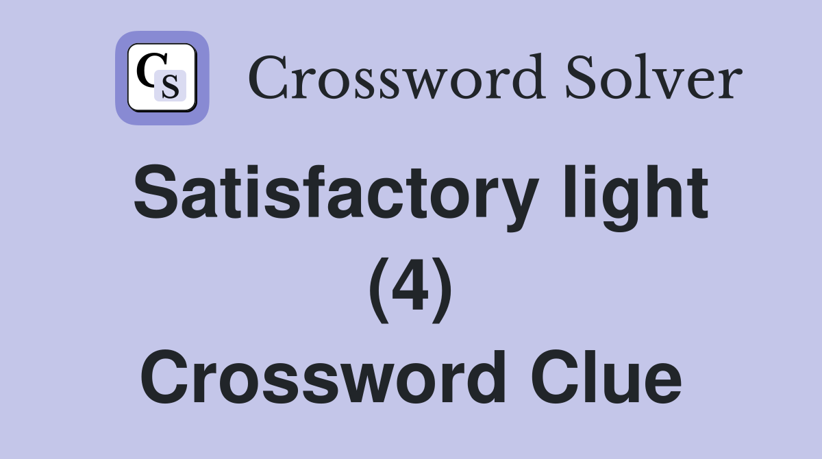 Satisfactory light (4) Crossword Clue
