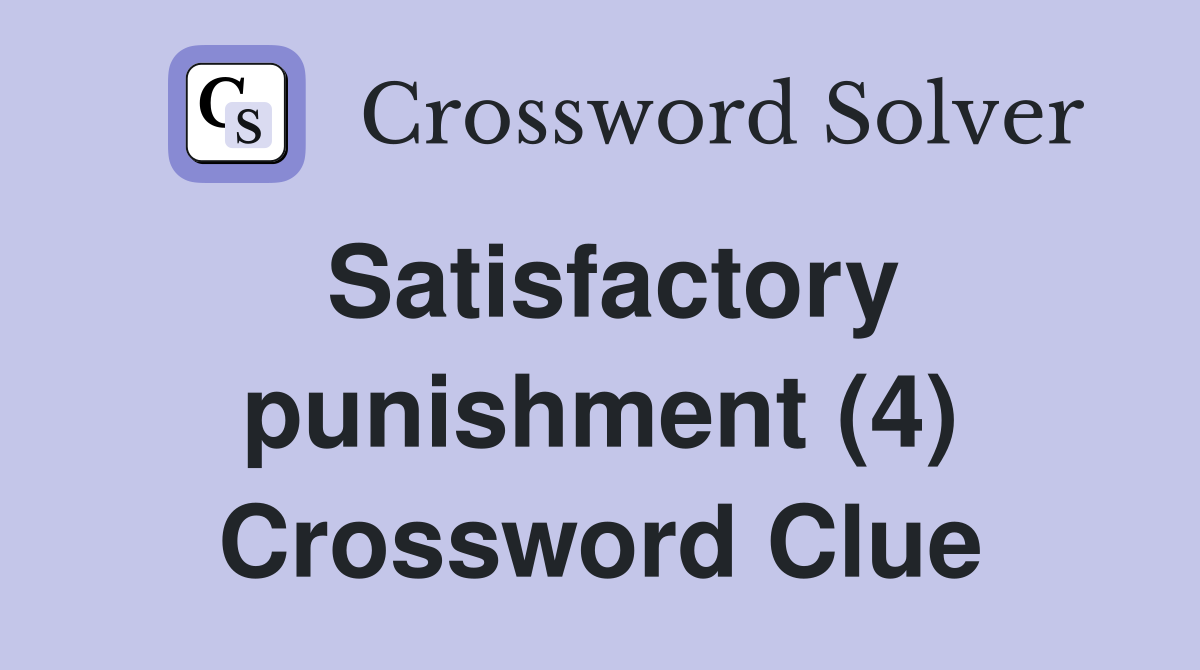 Satisfactory punishment (4) Crossword Clue