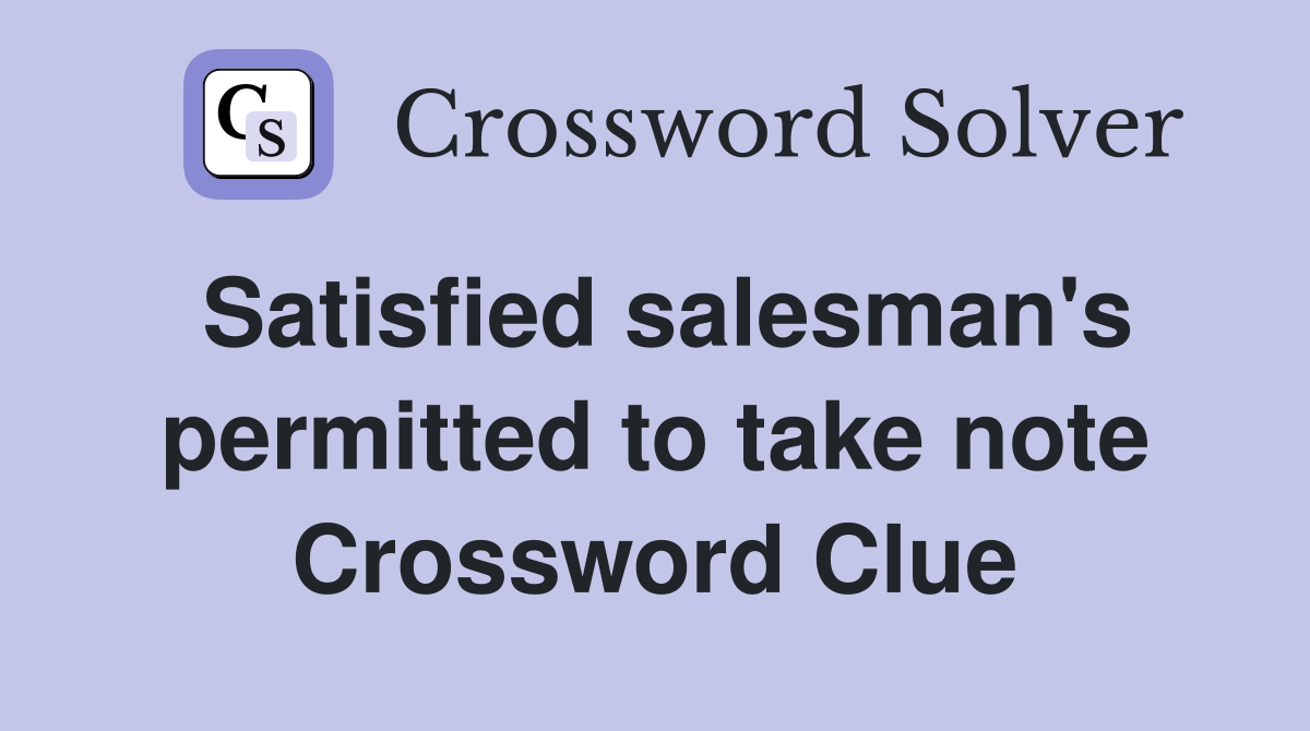 Satisfied salesman's permitted to take note Crossword Clue