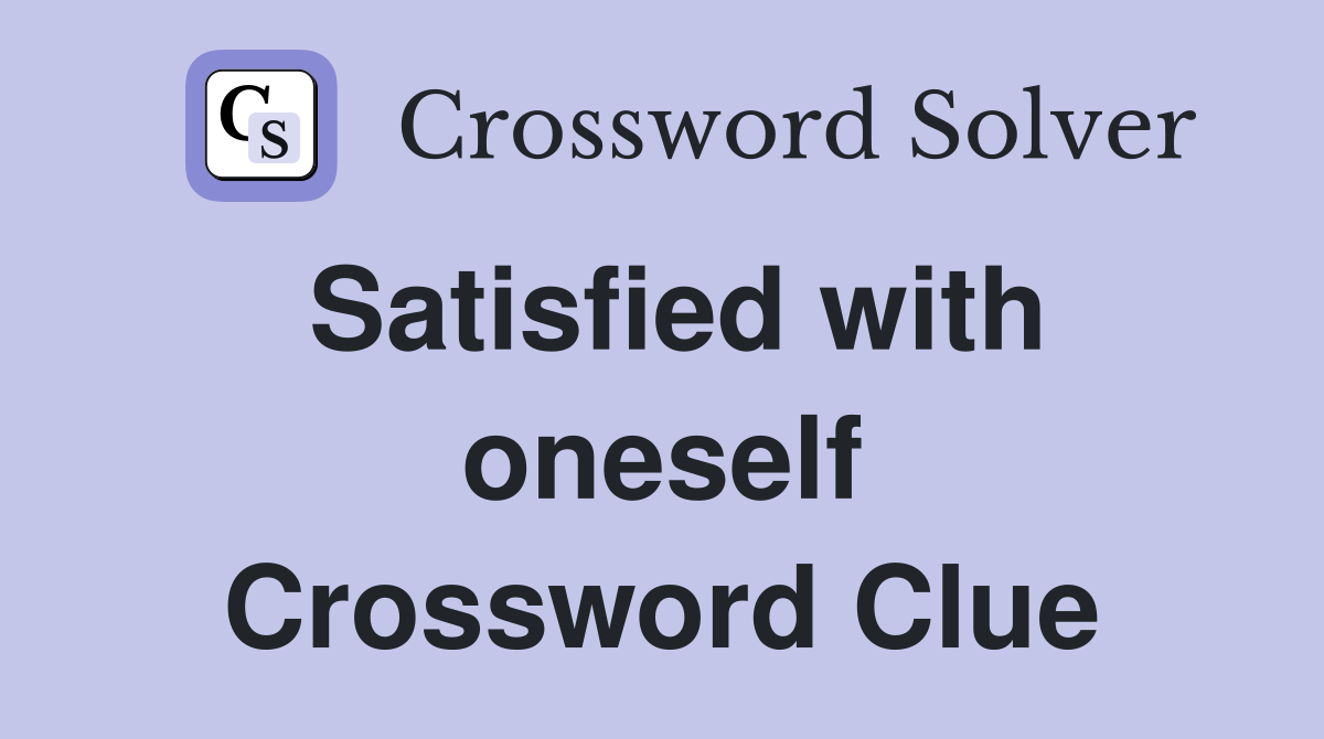 Satisfied with oneself Crossword Clue