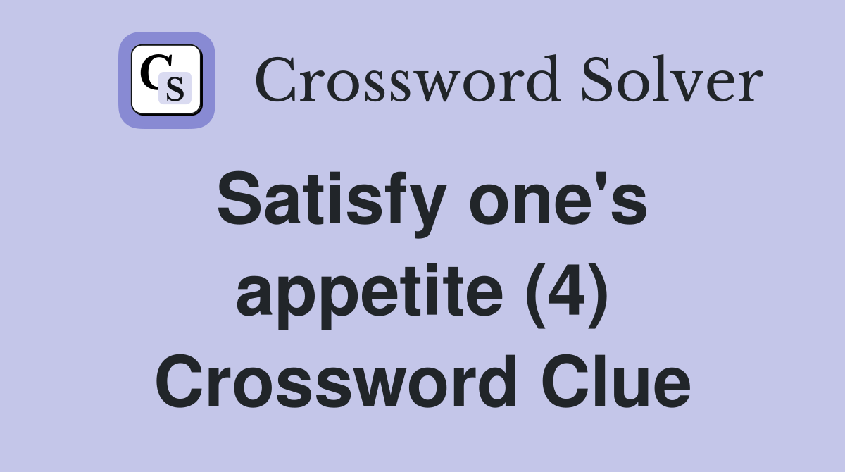 Satisfy one's appetite (4) Crossword Clue