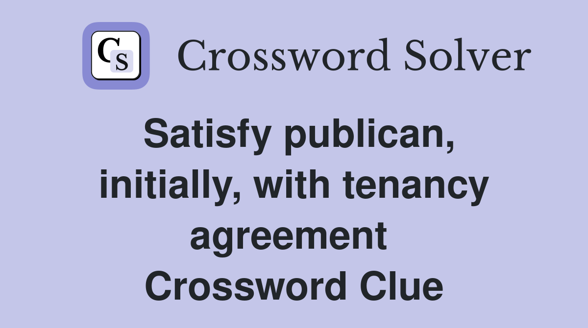 Satisfy publican, initially, with tenancy agreement  Crossword Clue