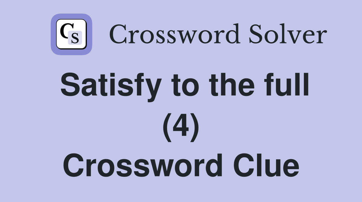 Satisfy to the full (4) Crossword Clue