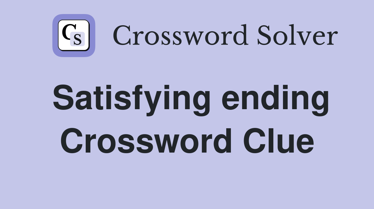 Satisfying ending Crossword Clue