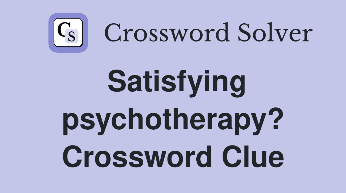 Satisfying psychotherapy? Crossword Clue