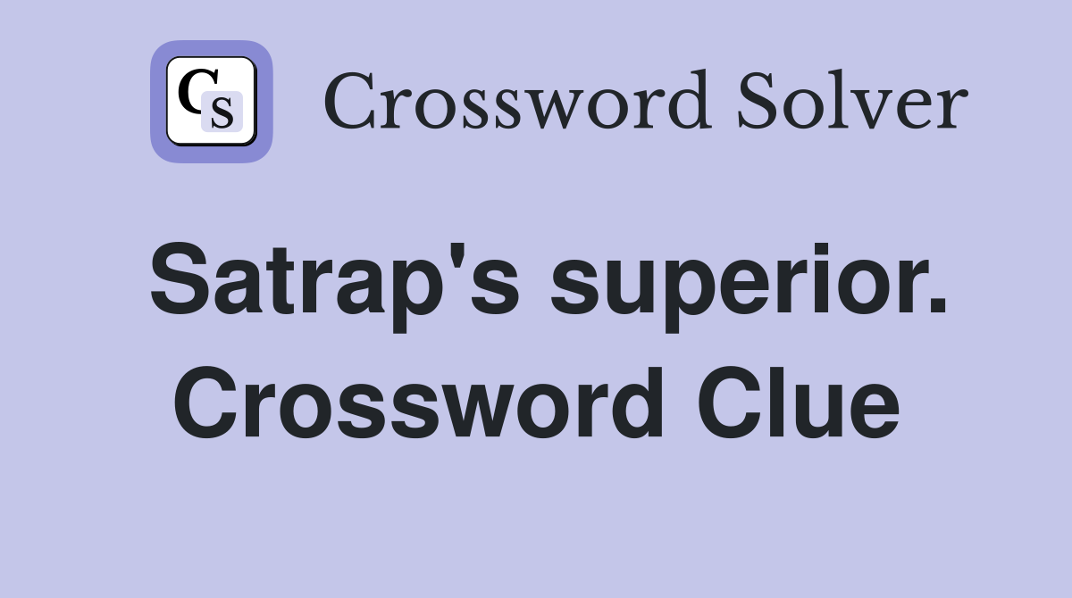 Satrap's superior. Crossword Clue