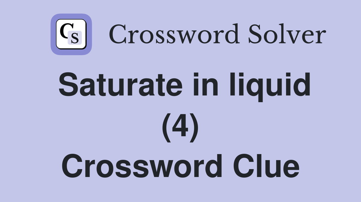 Saturate in liquid (4) Crossword Clue