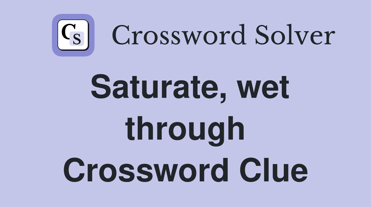 Saturate, wet through Crossword Clue