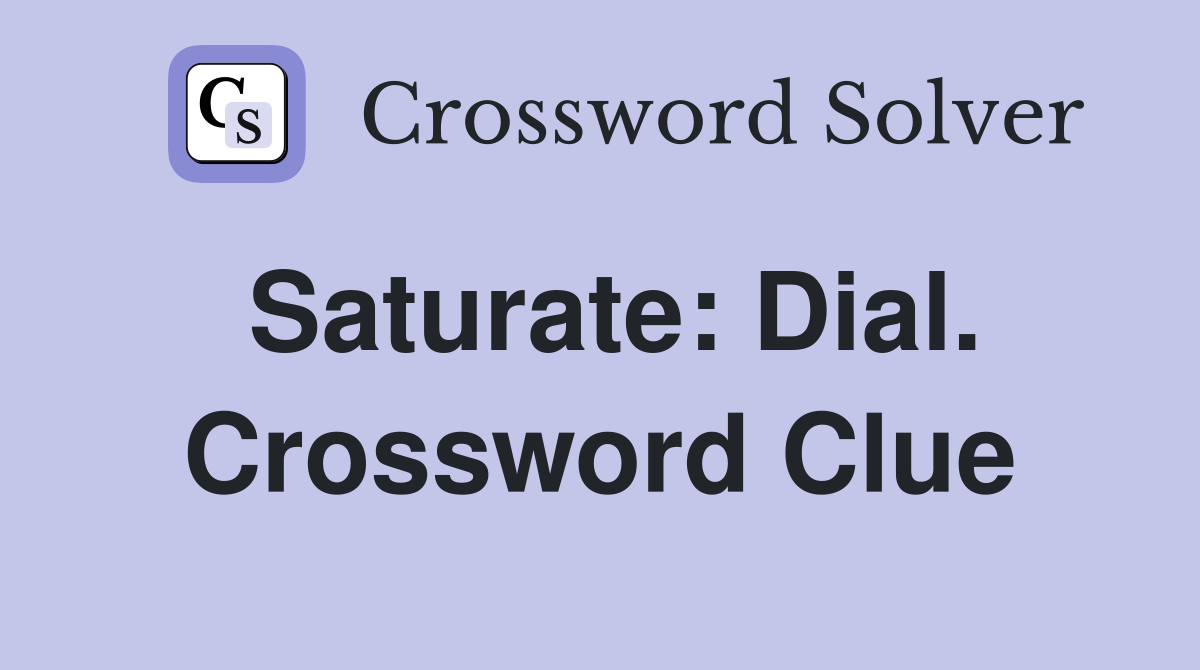 Saturate: Dial. Crossword Clue