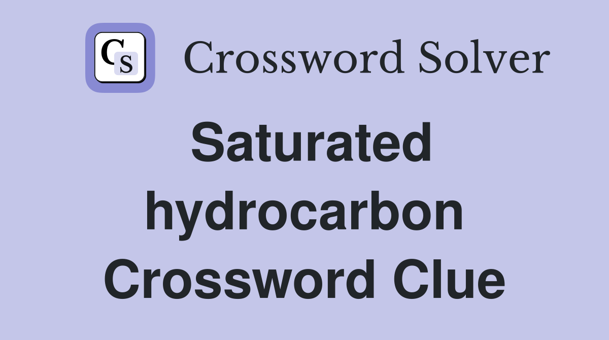 Saturated hydrocarbon Crossword Clue