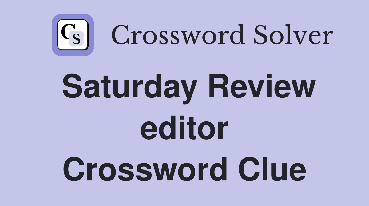 Saturday Review editor Crossword Clue