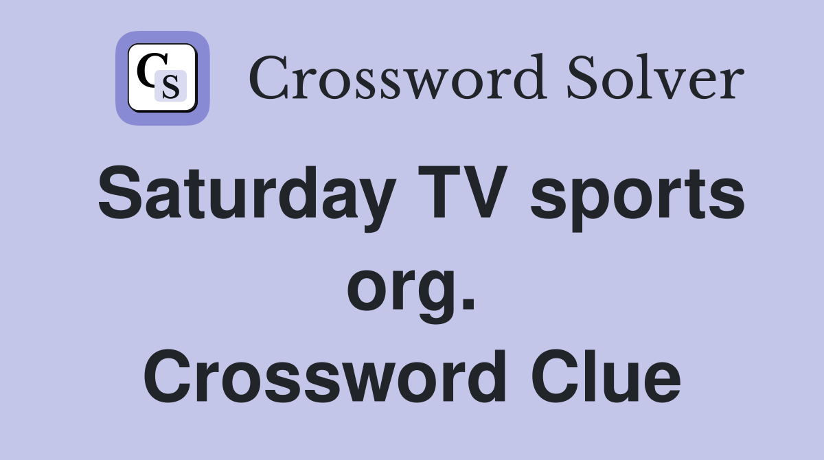 Saturday TV sports org. Crossword Clue