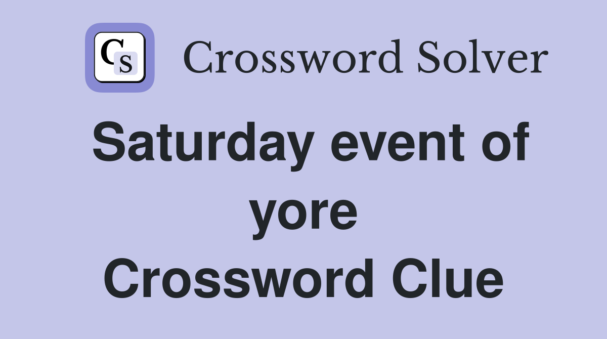 Saturday event of yore Crossword Clue