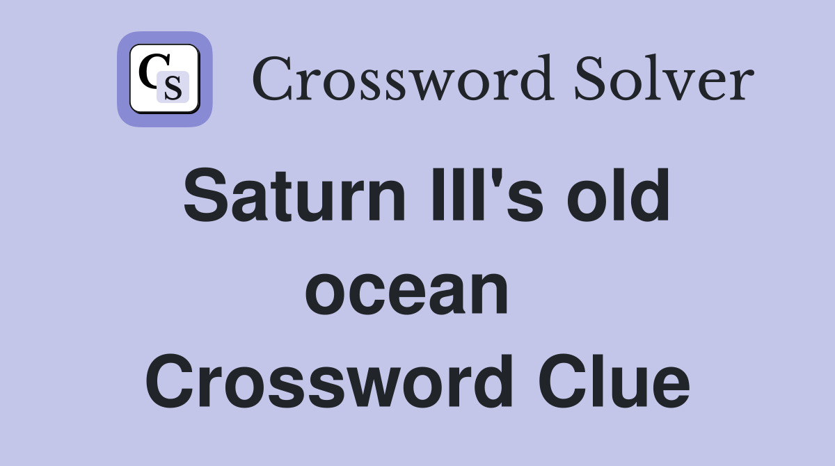 Saturn III's old ocean  Crossword Clue