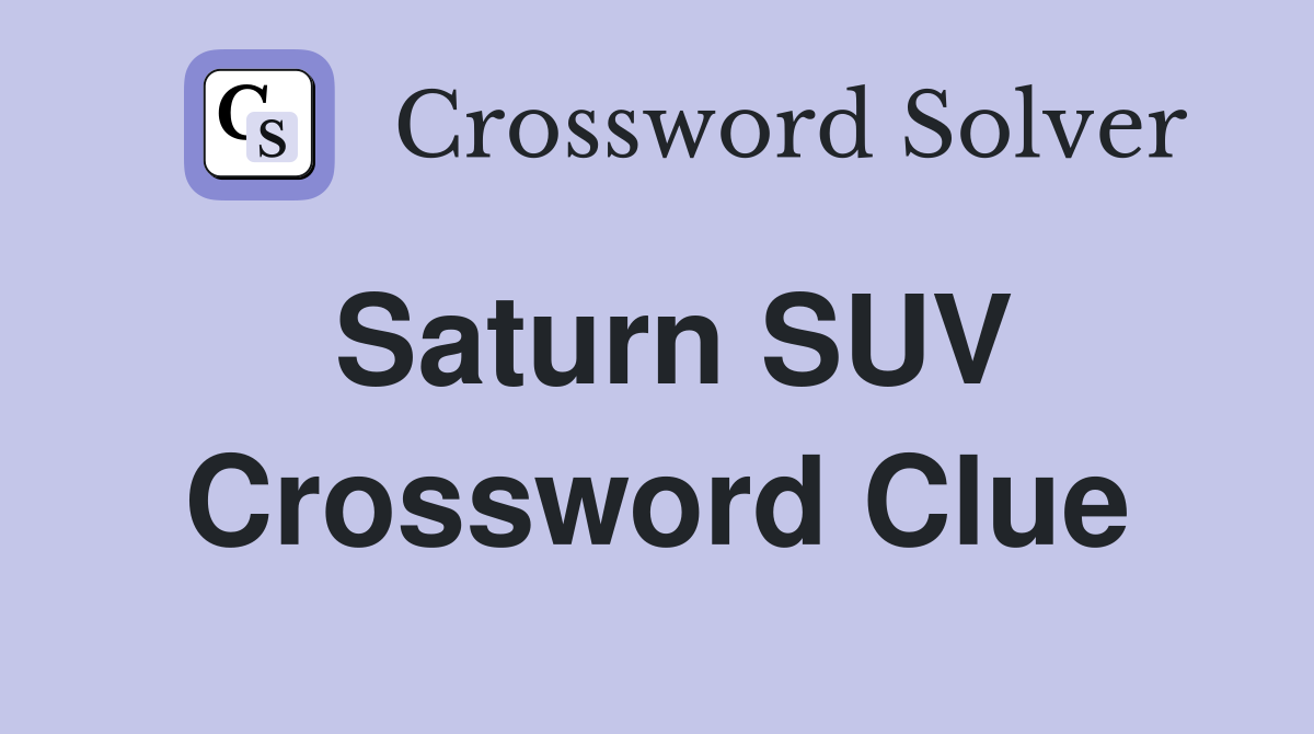 Saturn SUV Crossword Clue