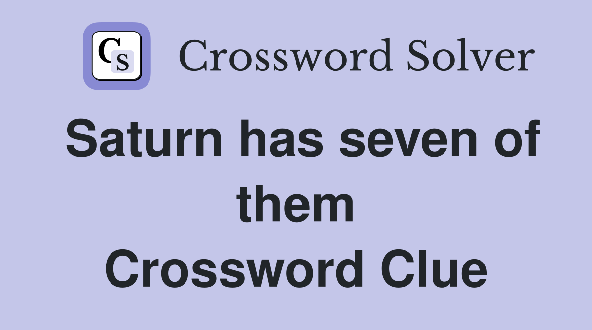 Saturn has seven of them Crossword Clue