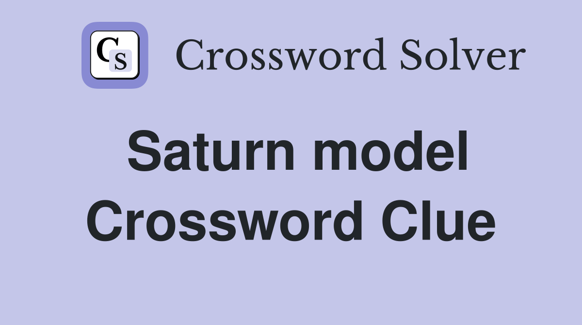 Saturn model Crossword Clue