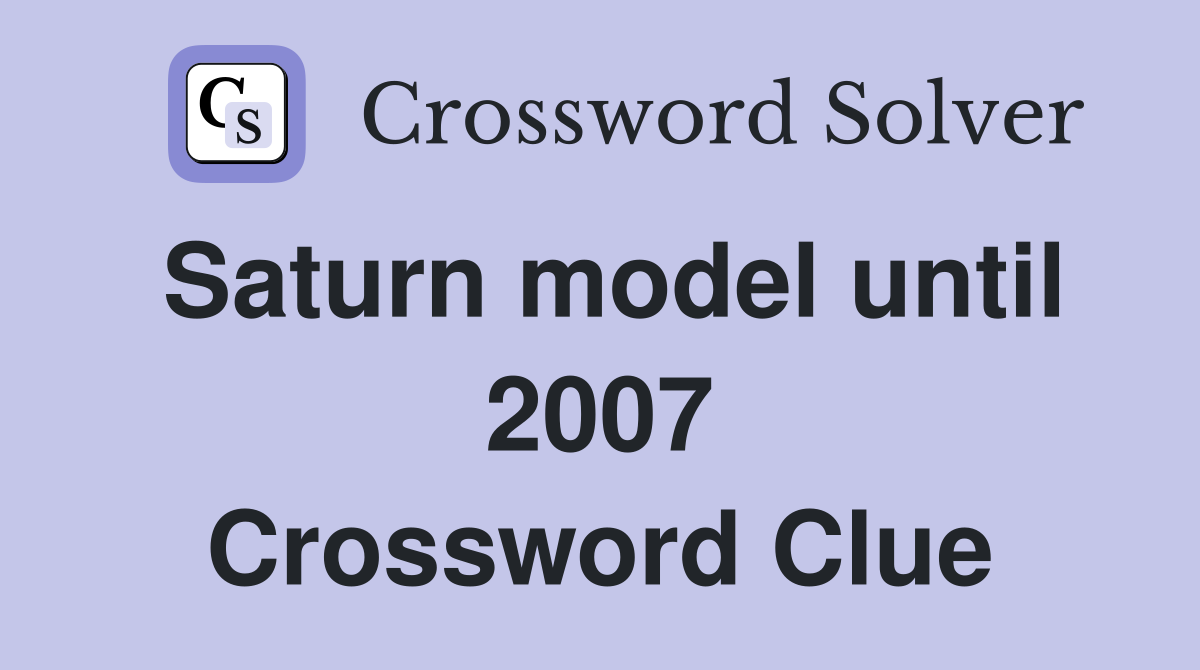 Saturn model until 2007 Crossword Clue