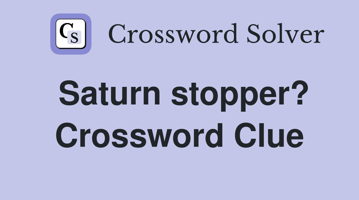 Saturn stopper? Crossword Clue