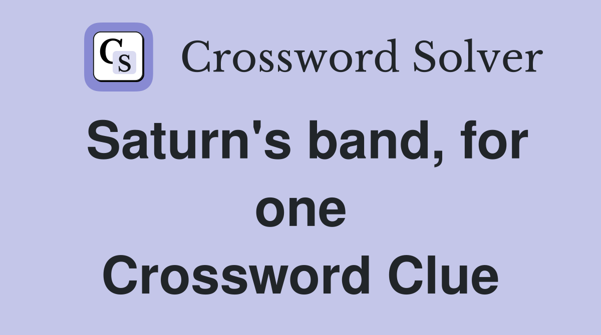 Saturn's band, for one Crossword Clue
