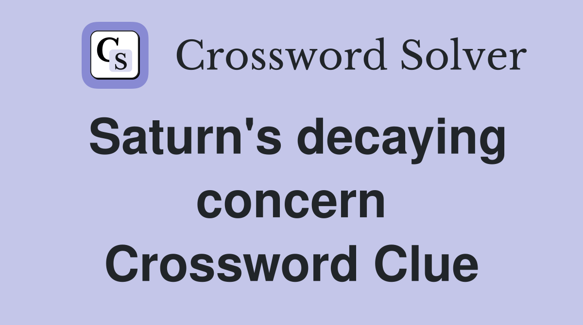 Saturn's decaying concern Crossword Clue