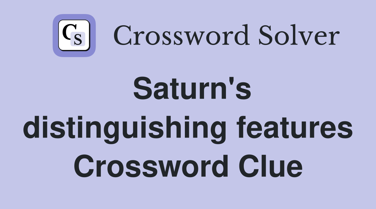 Saturn's distinguishing features Crossword Clue