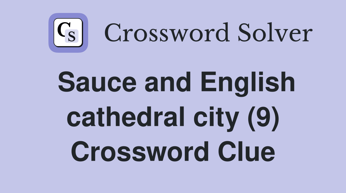 Sauce and English cathedral city (9) Crossword Clue