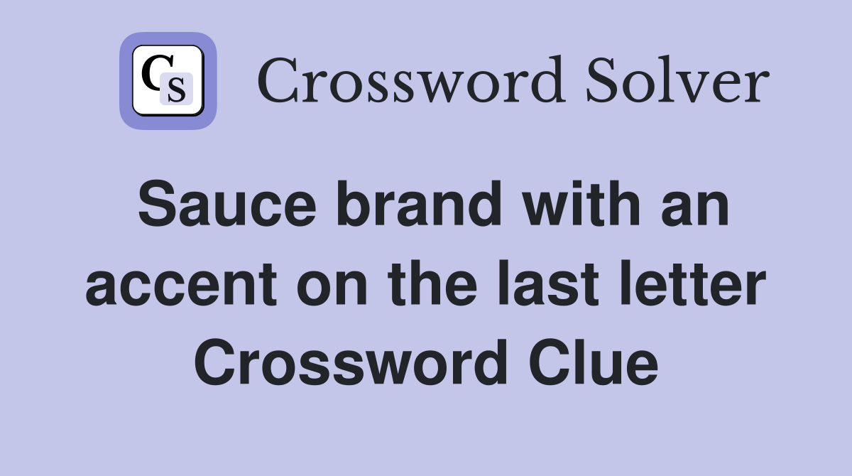 Sauce brand with an accent on the last letter Crossword Clue