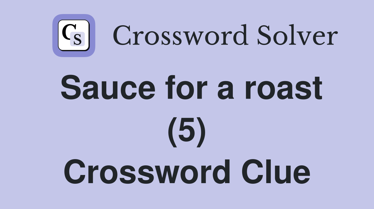Sauce for a roast (5) Crossword Clue