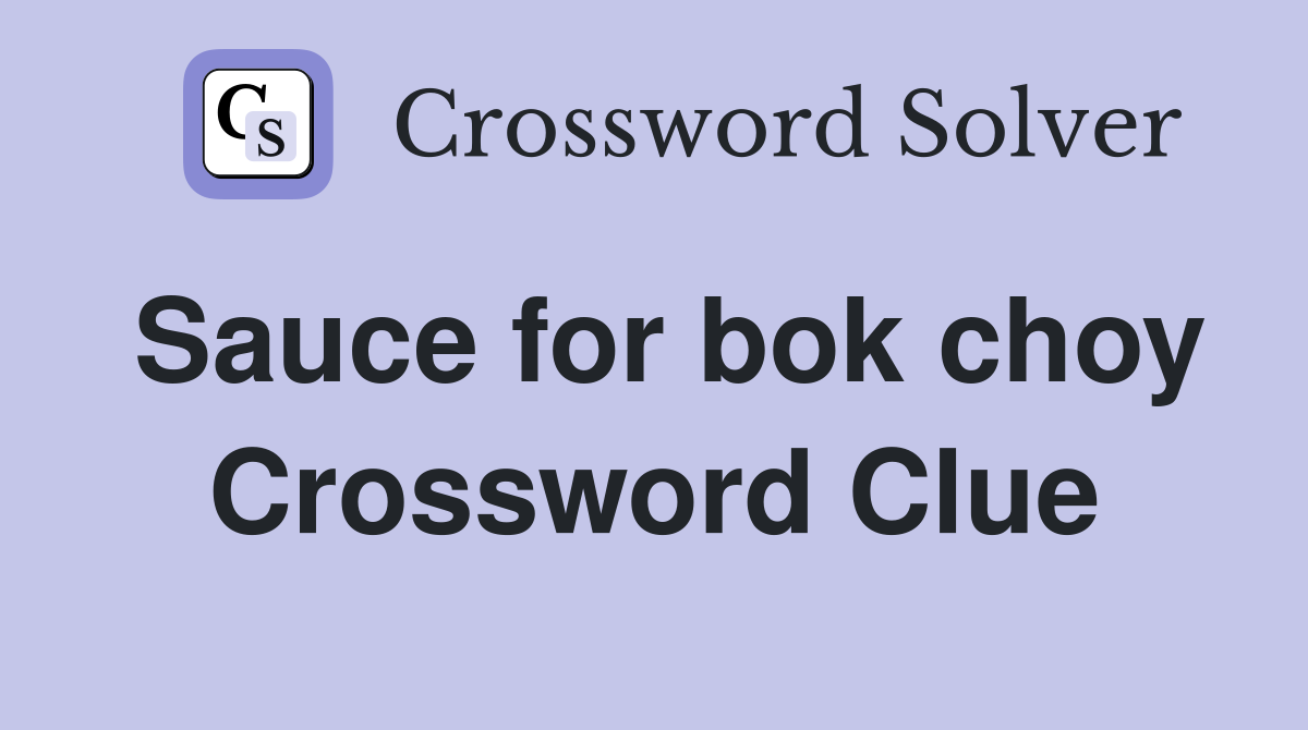 Sauce for bok choy Crossword Clue