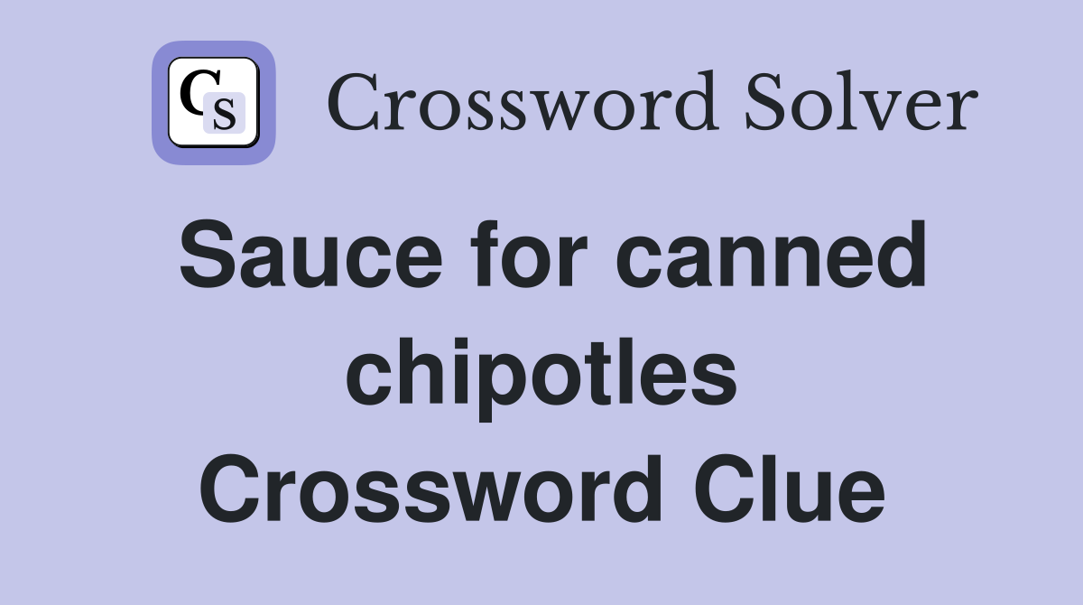 Sauce for canned chipotles Crossword Clue