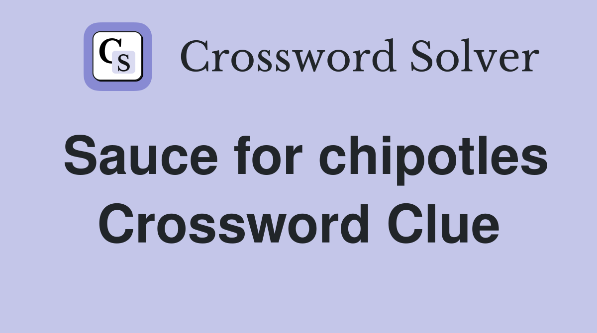 Sauce for chipotles Crossword Clue