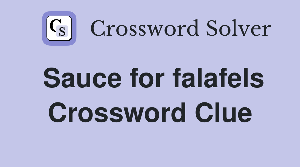 Sauce for falafels Crossword Clue