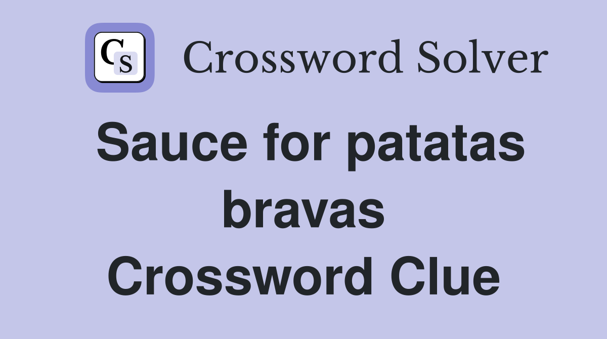 Sauce for patatas bravas Crossword Clue