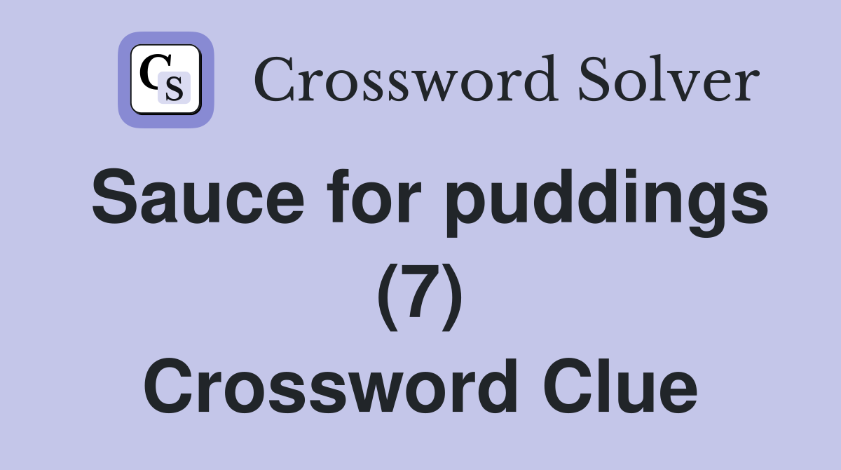 Sauce for puddings (7) Crossword Clue