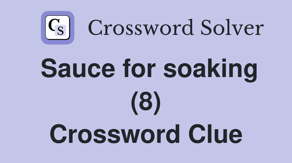 Sauce for soaking (8) Crossword Clue