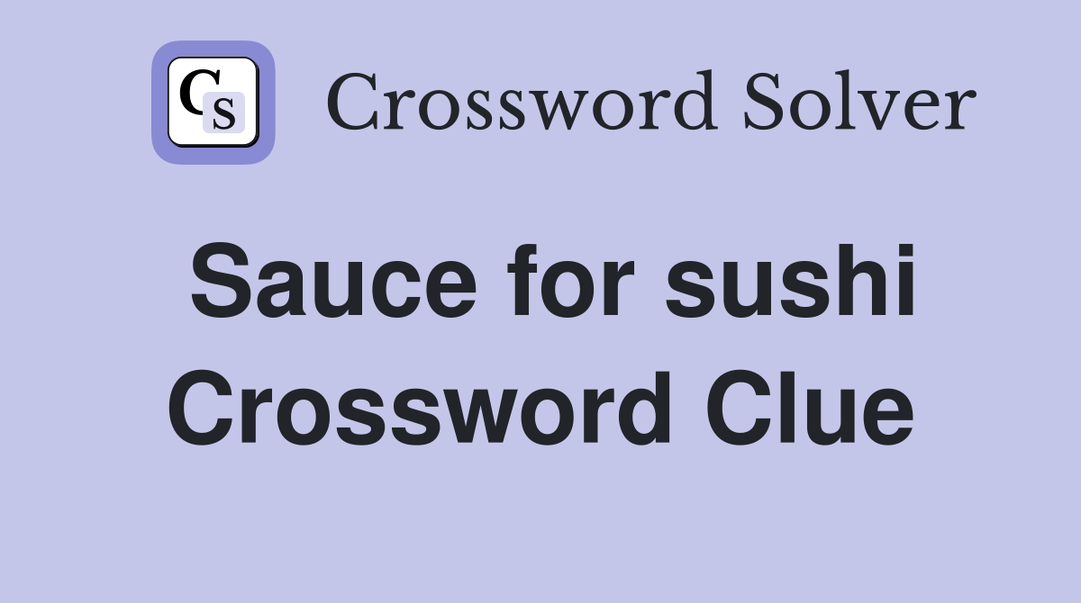 Sauce for sushi Crossword Clue