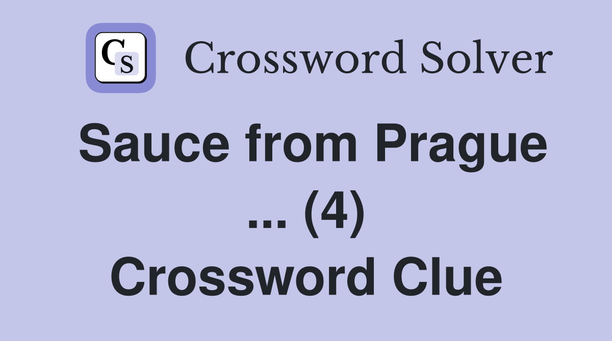 Sauce from Prague ... (4) Crossword Clue