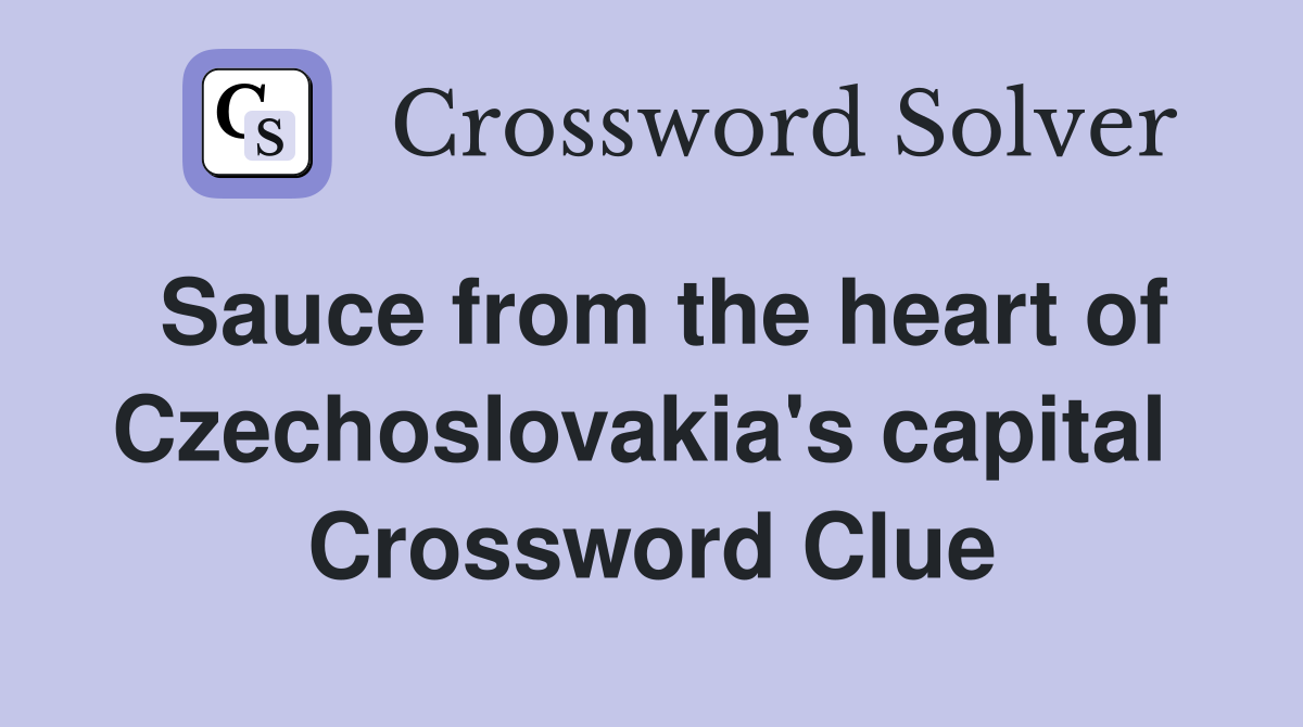 Sauce from the heart of Czechoslovakia's capital  Crossword Clue