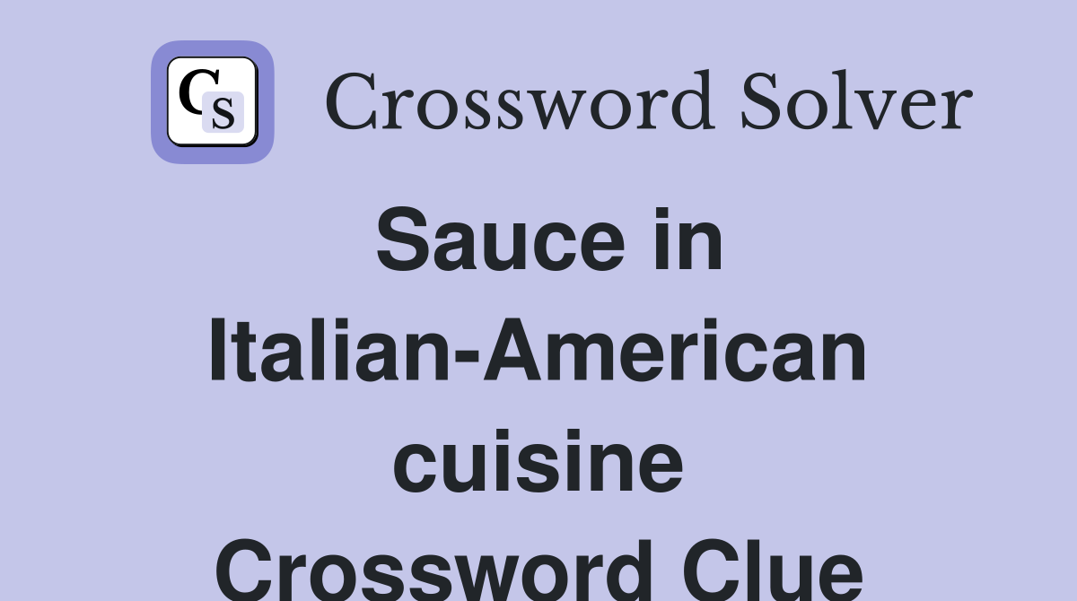 Sauce in Italian-American cuisine Crossword Clue