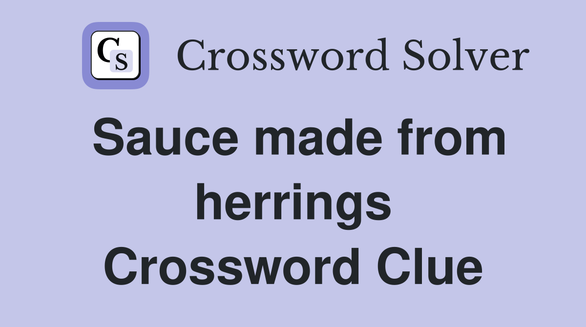 Sauce made from herrings Crossword Clue