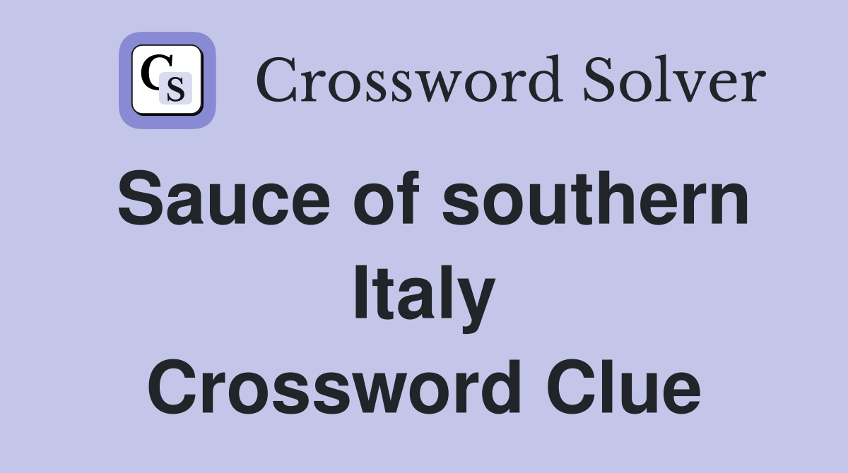 Sauce of southern Italy Crossword Clue