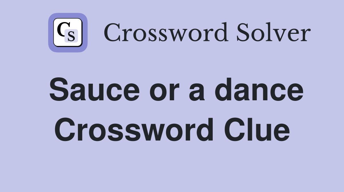 Sauce or a dance Crossword Clue